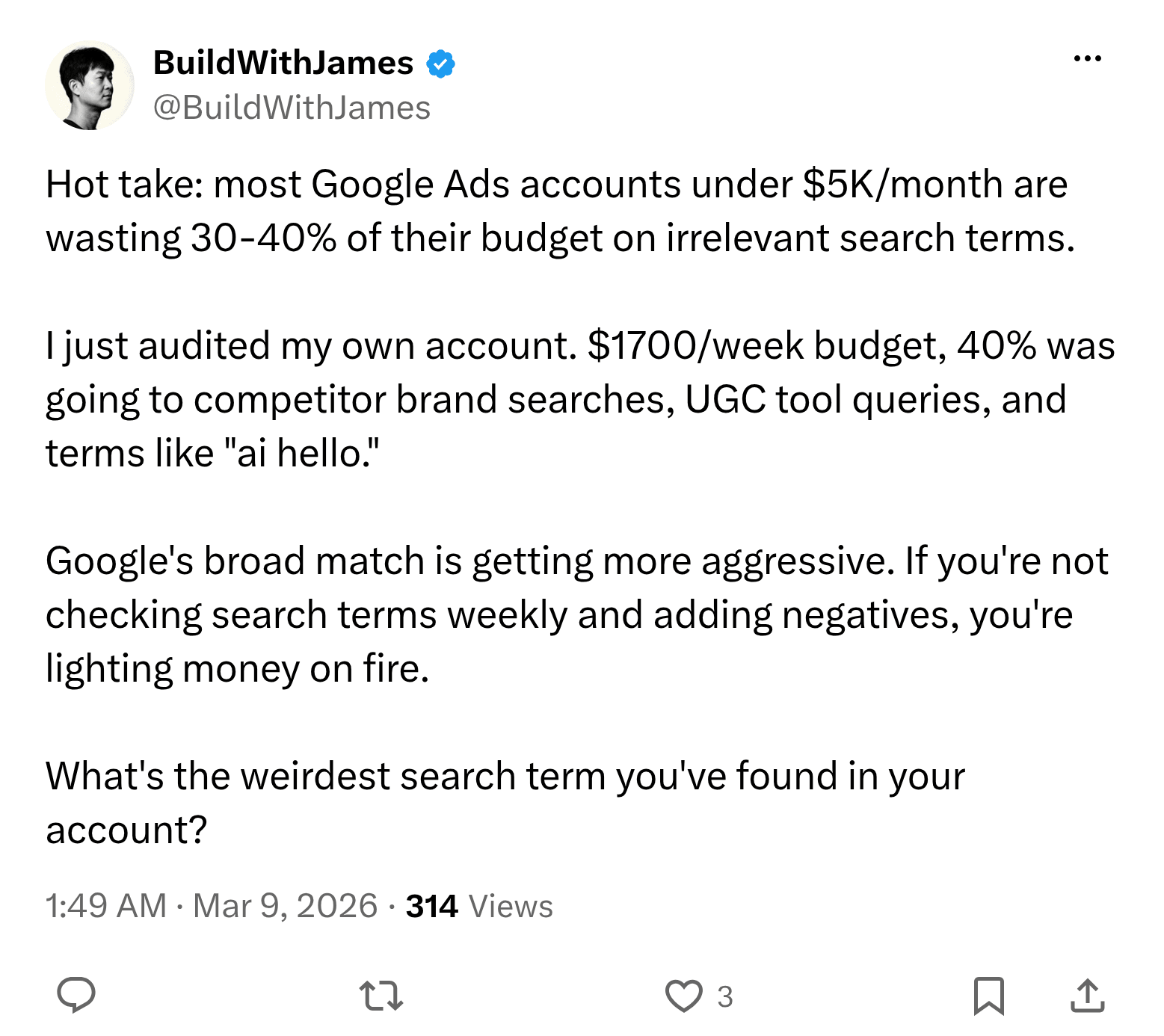 Post on X by @BuildWithJames: I just audited my own account. $1700/week budget, 40% was going to competitor brand searches, UGC tool queries, and terms like "ai hello." G…