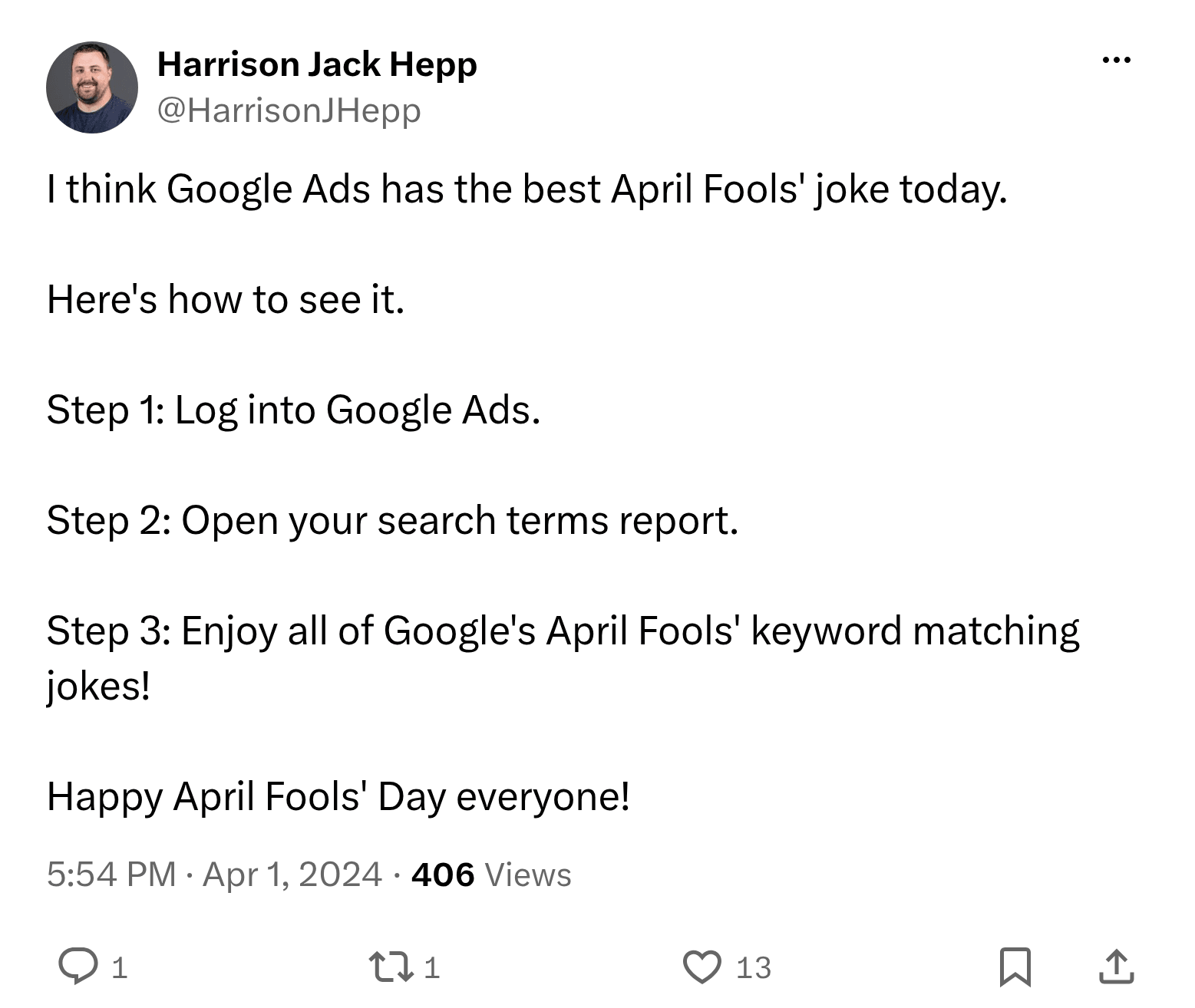 Post on X by @HarrisonJHepp: I think Google Ads has the best April Fools' joke today. Here's how to see it. Step 1: Log into Google Ads. Step 2: Open your search terms r…